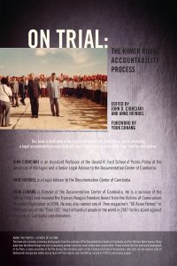 ON TRIAL: The Khmer Rouge Accountability Process, Edited by John D. Ciorciari and and Anne Heindel Foreword by Youk Chhang (2009)