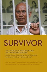 SURVIVOR: The triumph of an ordinary man in the Khmer Rouge Genocide CHUM MEY with Documentation Center of Cambodia, Translation by Sim Sorya and Kimsroy Sokvisal (2012)