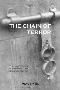 THE CHAIN OF TERROR: The Khmer Rouge Southwest Zone Security System, Ea Meng-Try (2005)