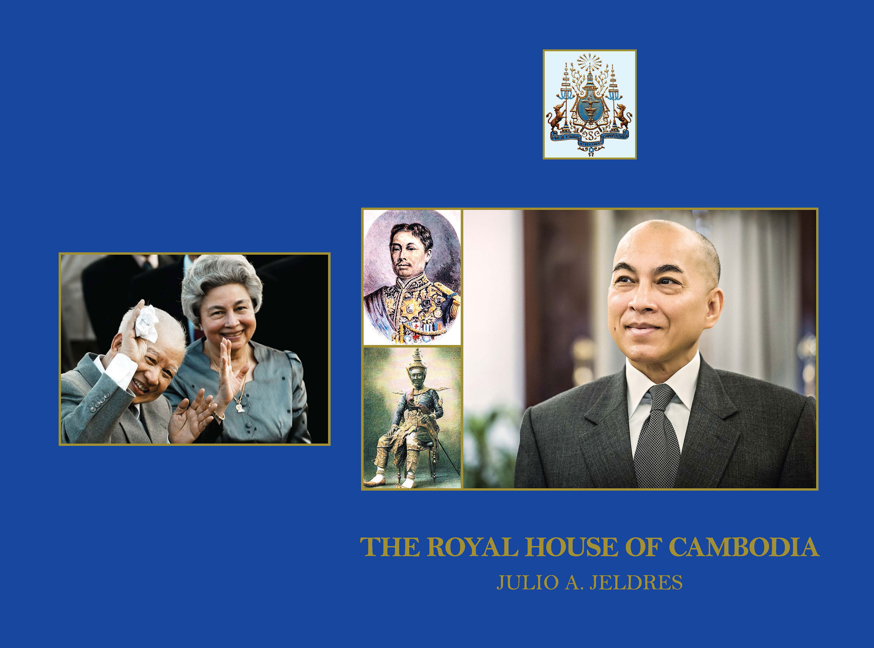 THE ROYAL HOUSE OF CAMBODIA, Ambassador Julio A. Jeldres, Ph.D (2017)